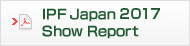IPF Japan 2017 Show Report(PDF)